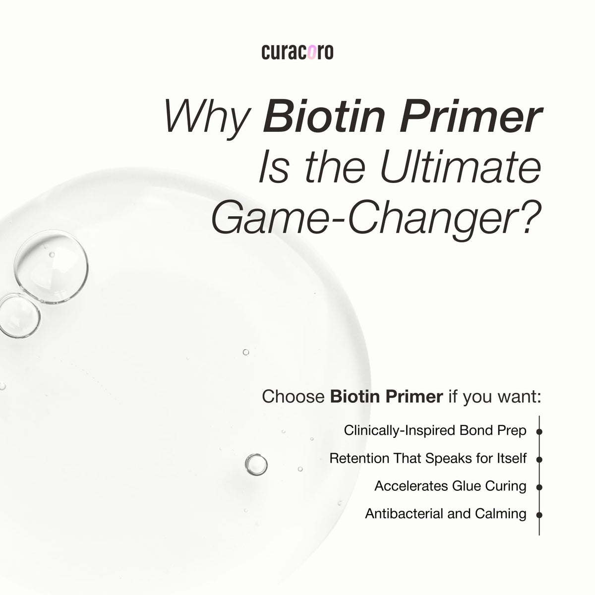 Curacoro clear primer drop demonstrating biotin-infused conditioning benefit