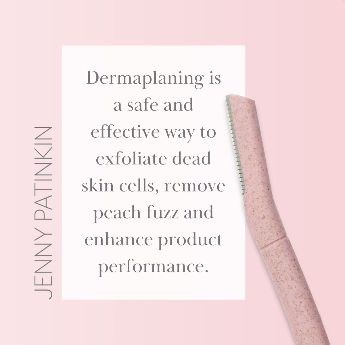 JENNY PATINKIN tool in use on cheek demonstrating gentle hair removal