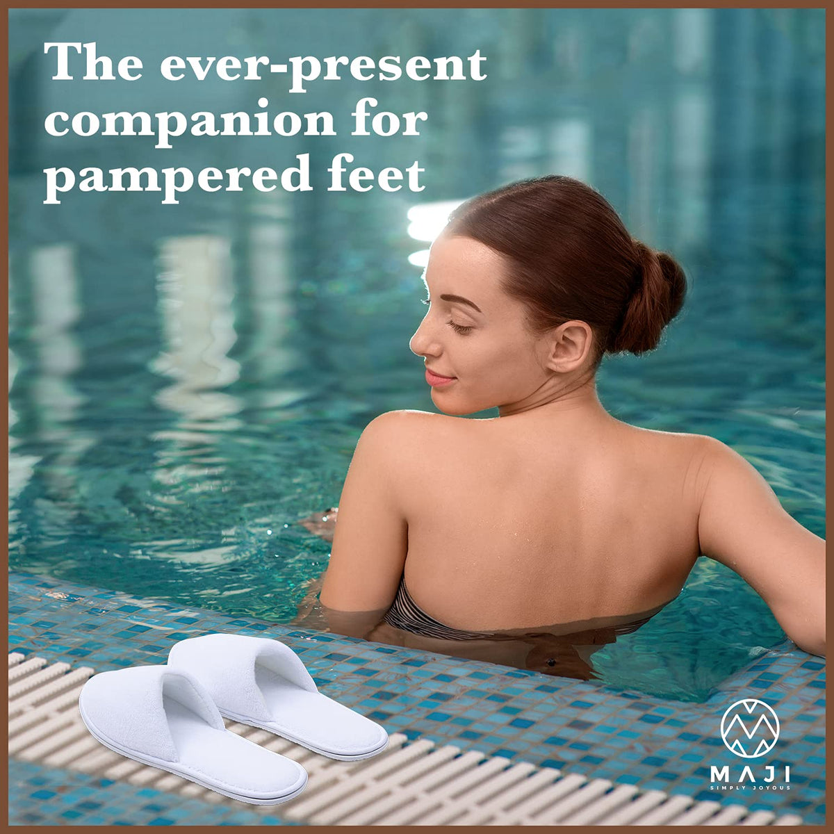 MAJI SIMPLY JOYOUS slippers in spa setting conveying relaxed luxury