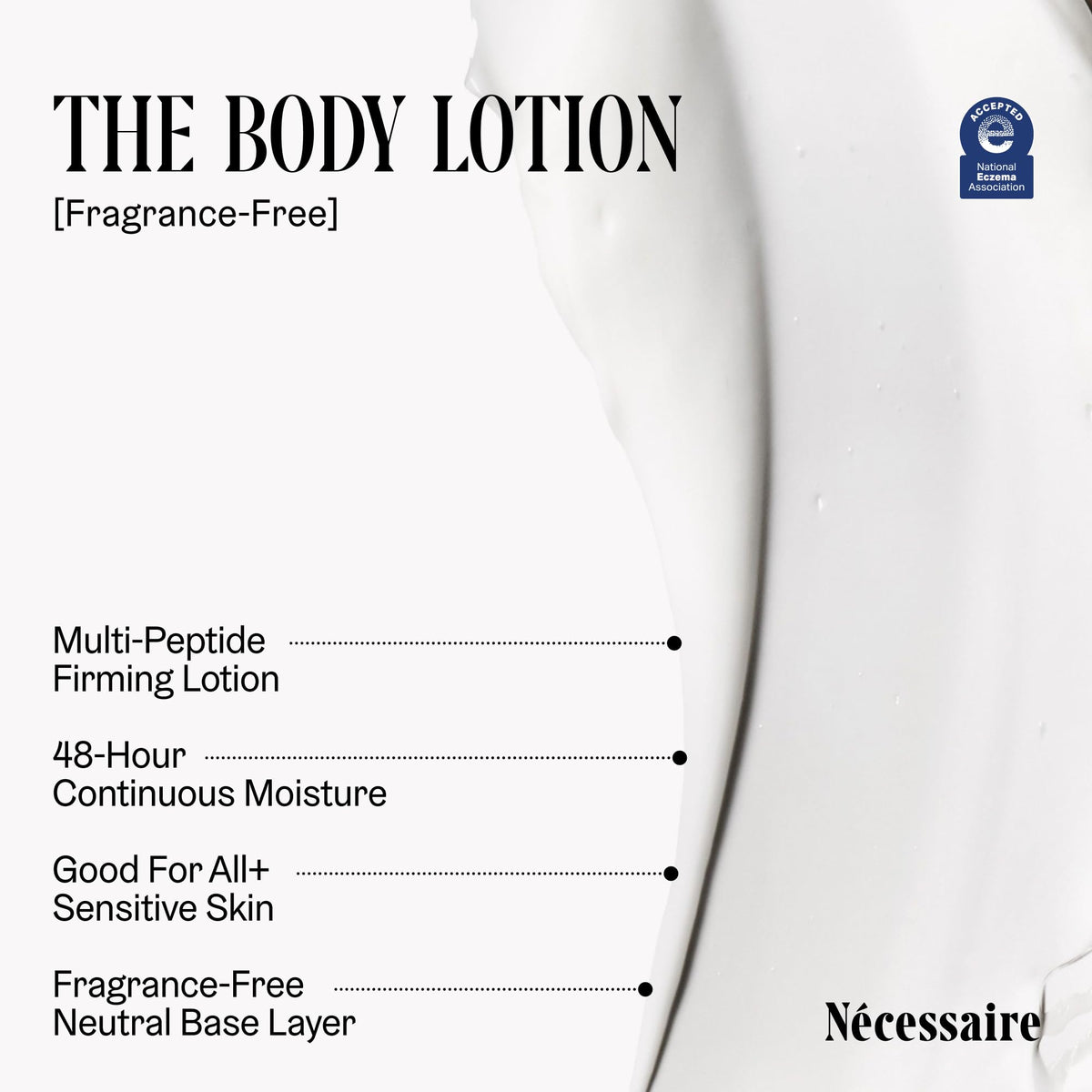 Nécessaire lotion texture on skin highlighting fast-absorbing finish and non-greasy feel