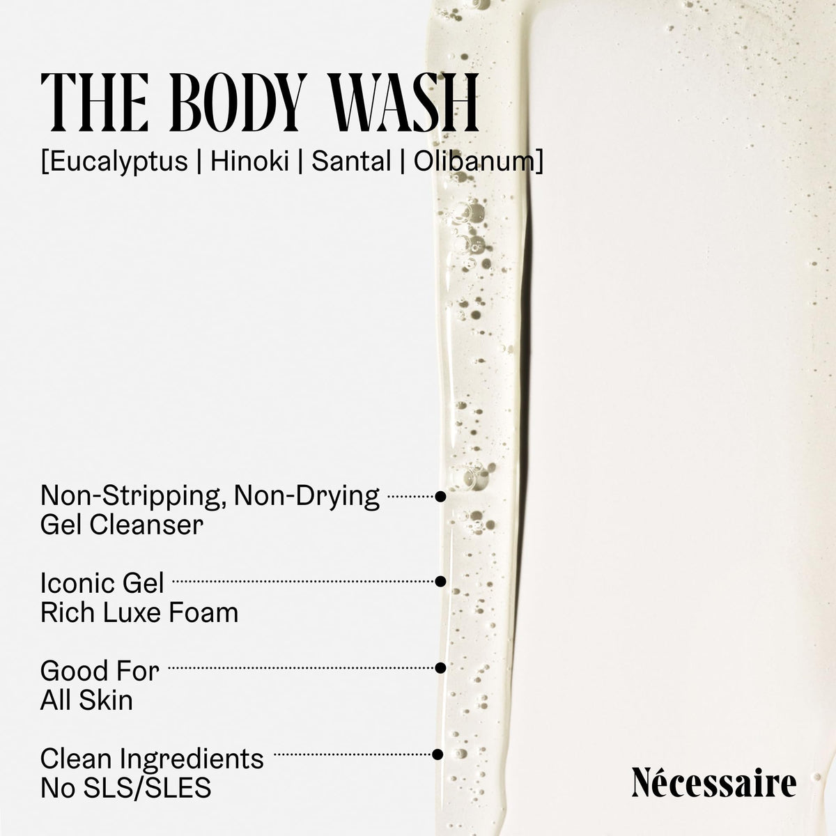 Nécessaire gel texture close-up illustrating lightweight lather and gentle cleansing