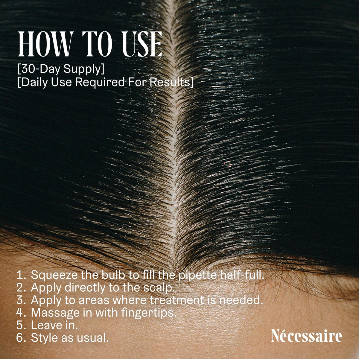 Nécessaire serum applied to scalp demonstrating easy everyday use benefit